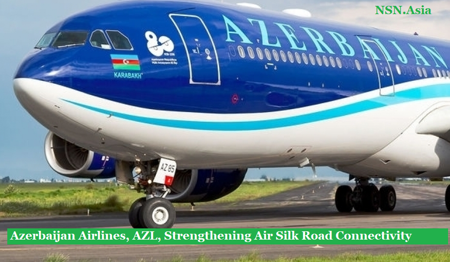 Azerbaijan-Airlines-AZL-Strengthening-Air-Silk-Road-Connectivity